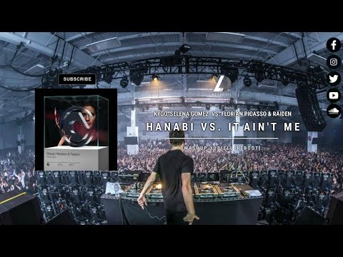 Florian Picasso & Raiden x Kygo & Selena Gomez - It Ain't vs. Hanabi [YUD! Reboot]