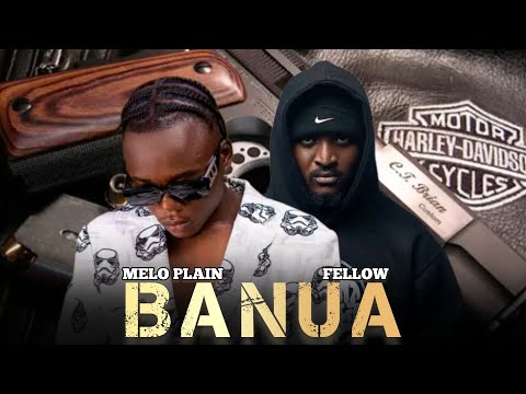 Melo plain BANUA ft Fellow (official audio)