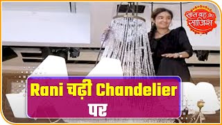 Apna Time Bhi Aayega: Rani Climbs Atop Chandelier 
