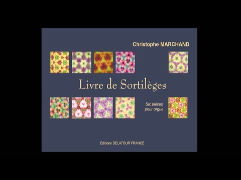 Christophe Marchand - Le livre des sortilèges - Six pièces pour orgue