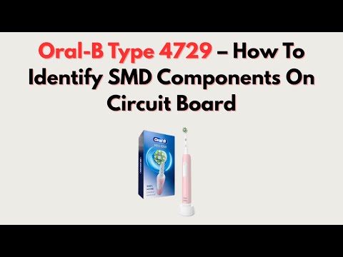 Oral-B Type 4729 – How To Identify SMD Components On Circuit Board