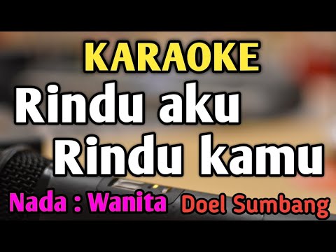 RINDU AKU RINDU KAMU - KARAOKE || NADA WANITA CEWEK || Versi Original || Doel Sumbang