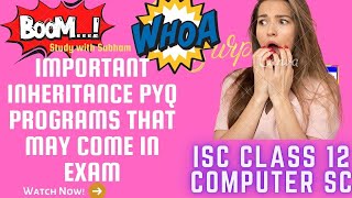 🔴ISC COMPUTER SCIENCE PYQ INHERITANCE ONE SHOT REVISION | HOW TO WRITE PROGRAMS?