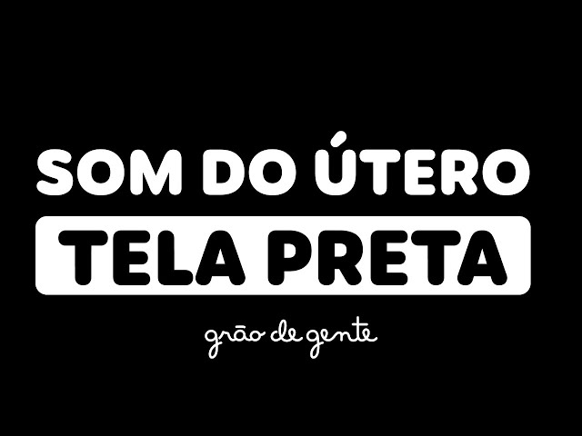 MELHOR SOM PARA O BEBÊ DORMIR- SOM DO ÚTERO TELA PRETA