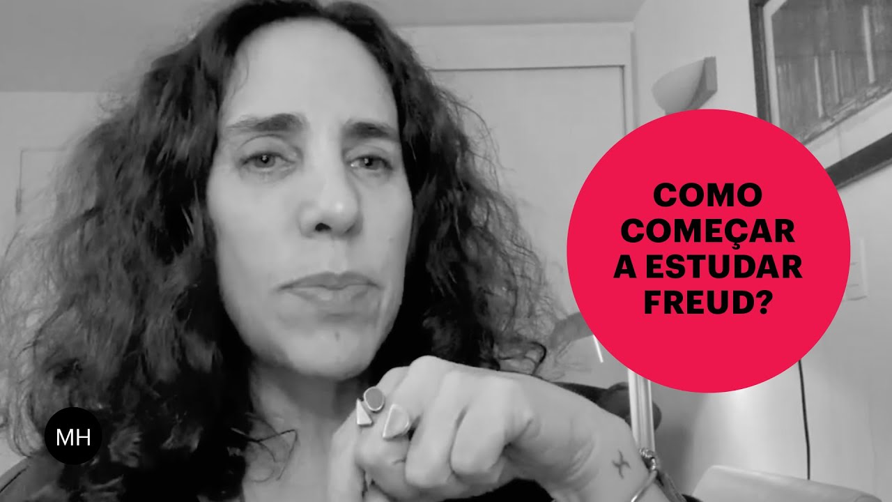 COMO COMEÇAR A ESTUDAR FREUD? | MARIA HOMEM