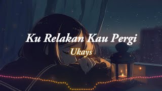 Download lagu Ku Relakan Kau Pergi - Ukays (Lirik) mp3