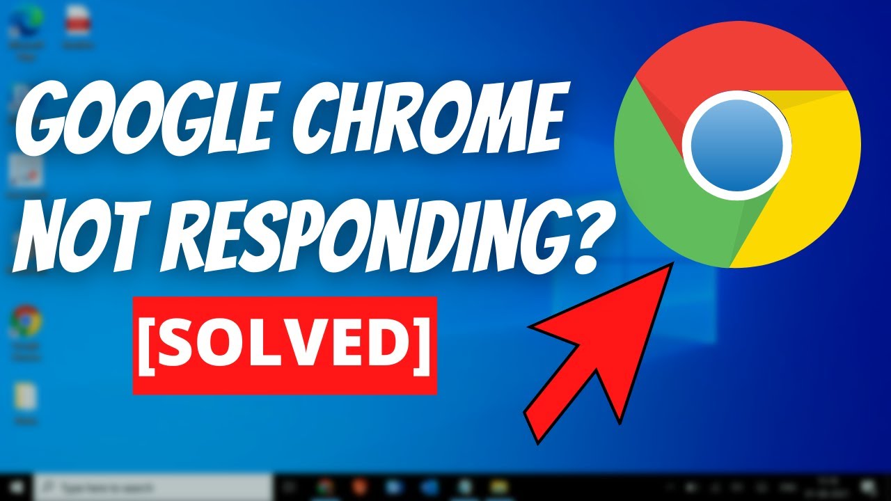 How To Fix Google Chrome Not Responding Windows 10