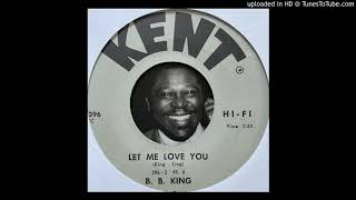 B.B. King - Let Me Love You (Kent) 1963