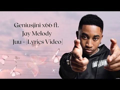 Geniusjini x66 ft. Jay Melody - Juu - [Lyrics Video]