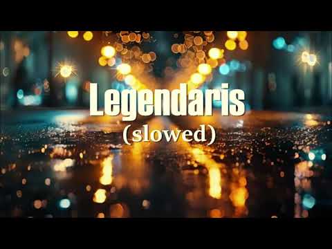 Legendaris (slowed)