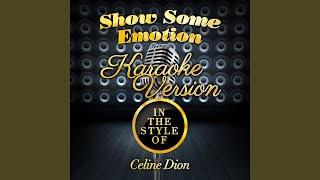Show Some Emotion (In the Style of Celine Dion) (Karaoke Version)
