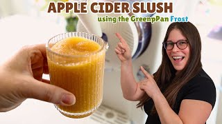 Fresh Apple Cider Slushies in the GreenPan Frost