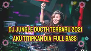 Download lagu DJ JUNGLE DUCTH TERBARU 2021 ' AKU TITIPKAN DIA FULL BASS BY @GANDOELPARTYTM mp3