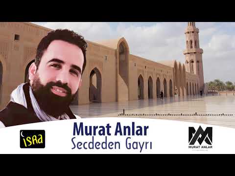 Murat Anlar - Secdeden Gayrı | Yeni İlahi 2019