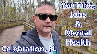 Celebration Florida Trails, Walk And Talk! Our YouTube Journey, Jobs And Mental Health Balance!