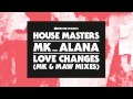 MK featuring Alana 'Love Changes' (MK Mix)