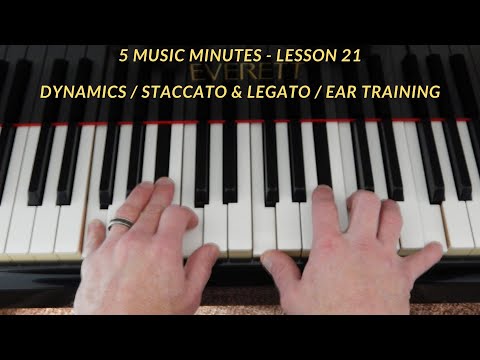 5 Music Minutes - Lesson 21 (Dynamics / Staccato and Legato / Ear Training)