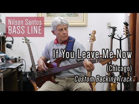 Nilson Santos - Bass Line - If You Leave Me Now - Chicago (Custom Backing Track)