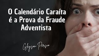 O Calendário Caraíta é a Prova da Fraude Adventista (CORTE)