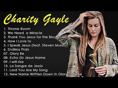 Soul Lifting Charity Gayle Worship Christian Songs Nonstop Collection - Charity Gayle Worship Songs