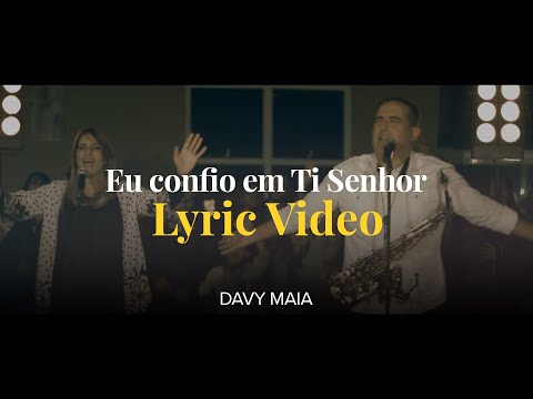 EU CONFIO EM TI SENHOR -  DAVY MAIA (LYRIC VIDEO)
