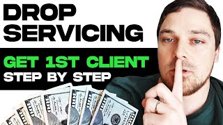 HOW TO GET YOUR FIRST DROP SERVICING CLIENT 2024 - BEGINNERS TUTORIAL - $0-$10K/MONTH (FULL COURSE)