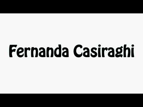 Learn How To Pronounce Fernanda Casiraghi