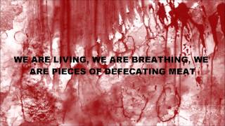 Cattle Decapitation - A Living Breathing Piece Of Defecating Meat **LYRICS**