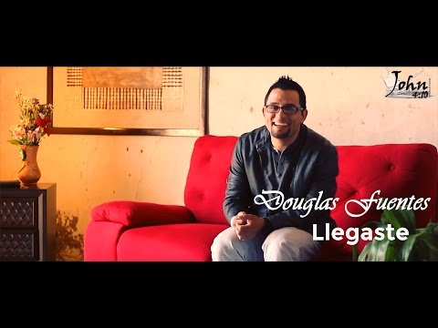 Llegaste - Douglas fuentes