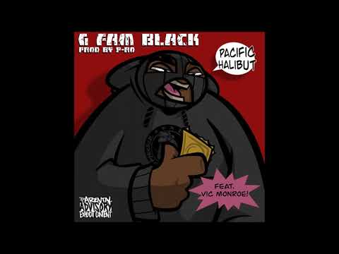 G Fam Black - Pacific Halibut Feat. Vic Monroe (Prod P-Ro)