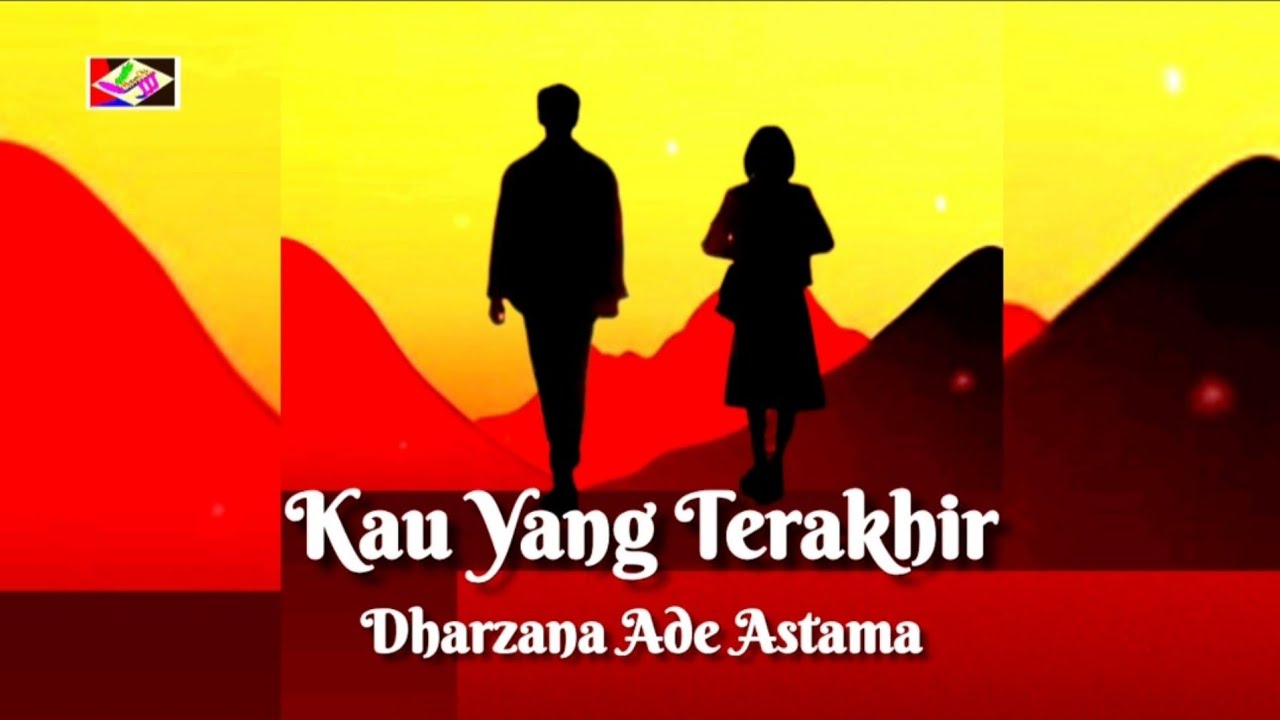 Kau Yang Terakhir - Dharzana Ade Astama