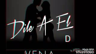Dile A EL Vena