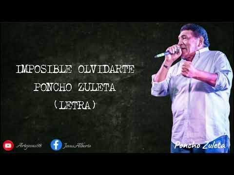 Imposible Olvidarte -Poncho Zuleta (Letra)
