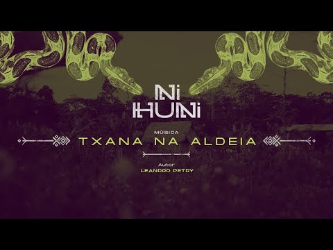 Txana Na Aldeia - Leandro Petry | Versão Ni Huni