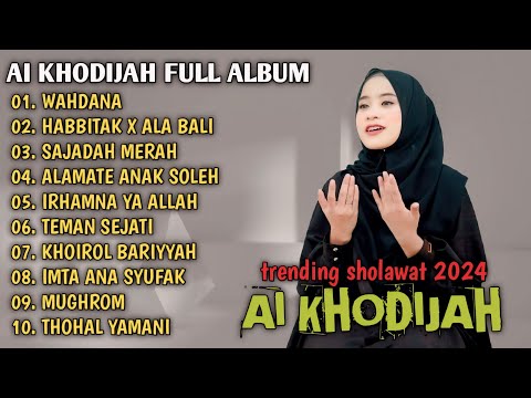 AI KHODIJAH FULL ALBUM TERBARU TRENDING | WAHDANA | HABBITAK X ALA BALI | SAJADAH MERAH | SHOLAWAT
