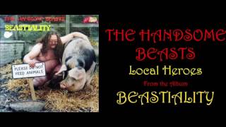 The Handsome Beasts - Local Heroes