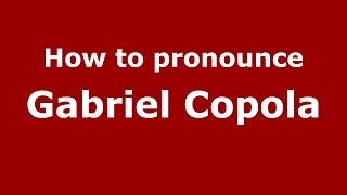 How to pronounce Gabriel Copola