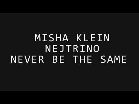Misha Klein & NEJTRINO - NEVER BE THE SAME