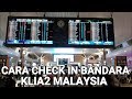 CARA CHECK In SAMPAI NAIK PESAWAT KLIA2 MALAYSIA
