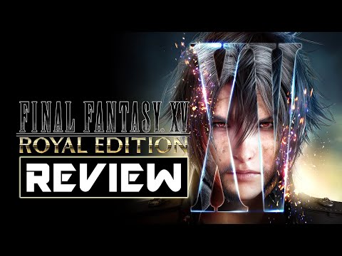 Is FINAL FANTASY 15: ROYAL EDITION worth your time and money?