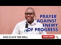 PRAYER POINTS AGAINST ENEMY OF PROGRESS Evangelist Joshua TV