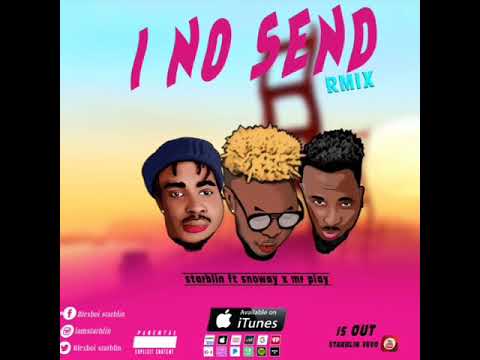 Starblin ft Snoway x Mr Play - I No Send (Official audio)