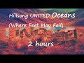 Hillsong United Oceans Where Feet May Fail 2 Hours Play
