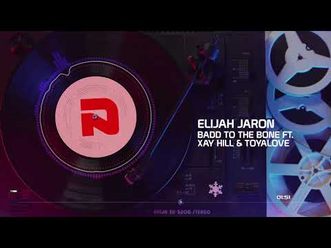 Elijah Jaron - Badd to the Bone ft. Xay Hill & ToyaLove
