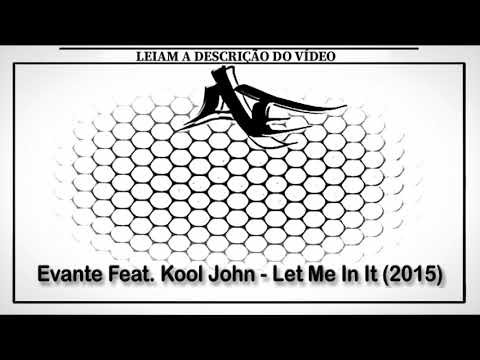 Evante Feat. Kool John - Let Me In It (2015)