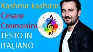 Cesare Cremonini-Kashmir–Kashmir (testo in italiano)