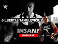JAUNIMO EUROPOS GALIŪNŲ ČEMPIONAS | GILBERTAS TAMULEVIČIUS | INSANE PODCAST EP.07