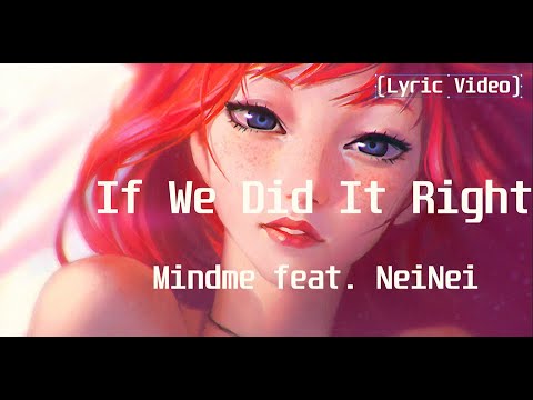 Mindme feat  NeiNei - If We Did It Right(Lyric Video)