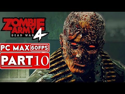 ZOMBIE ARMY 4 DEAD WAR Gameplay Walkthrough Part 10 [1080p HD 60FPS PC] - No Commentary