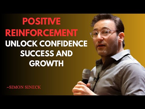 “Positive Reinforcement: Unlock Confidence, Success, and Growth” || BEST SPEECH BY SIMON SINEK